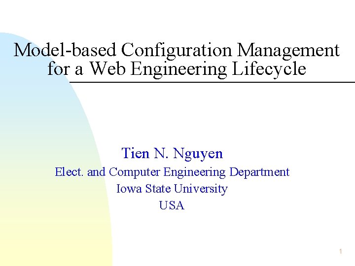 Model-based Configuration Management for a Web Engineering Lifecycle Tien N. Nguyen Elect. and Computer