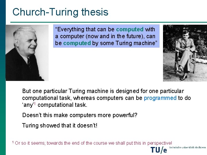 Church-Turing thesis “Everything that can be computed with a computer (now and in the