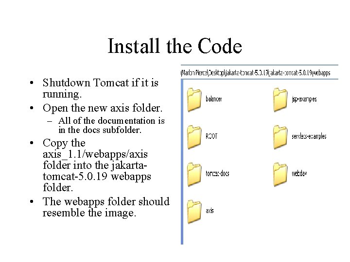 Install the Code • Shutdown Tomcat if it is running. • Open the new Install the Code • Shutdown Tomcat if it is running. • Open the new