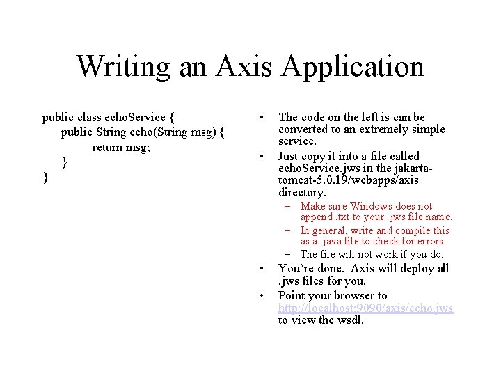 Writing an Axis Application public class echo. Service { public String echo(String msg) { Writing an Axis Application public class echo. Service { public String echo(String msg) {