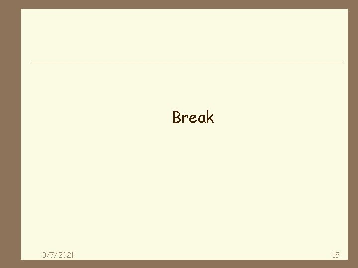 Break 3/7/2021 15 