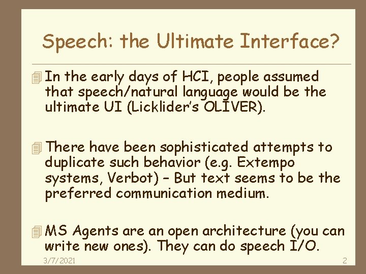 Speech: the Ultimate Interface? 4 In the early days of HCI, people assumed that