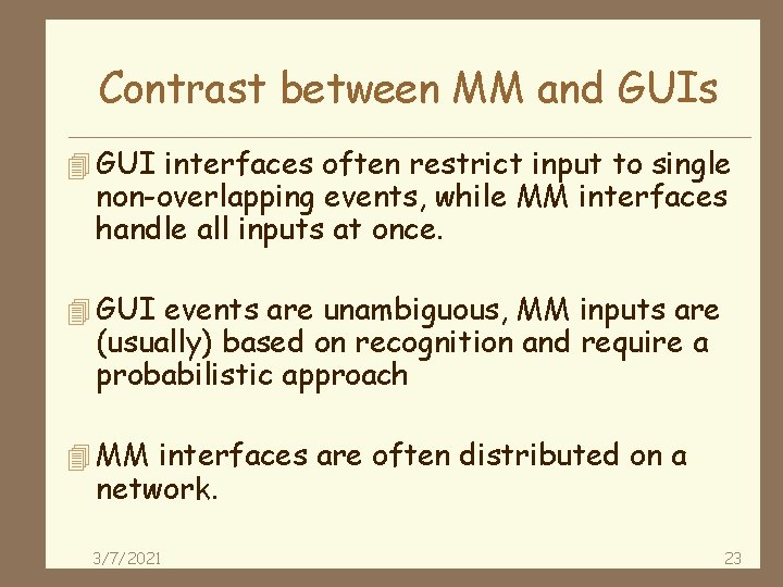 Contrast between MM and GUIs 4 GUI interfaces often restrict input to single non-overlapping