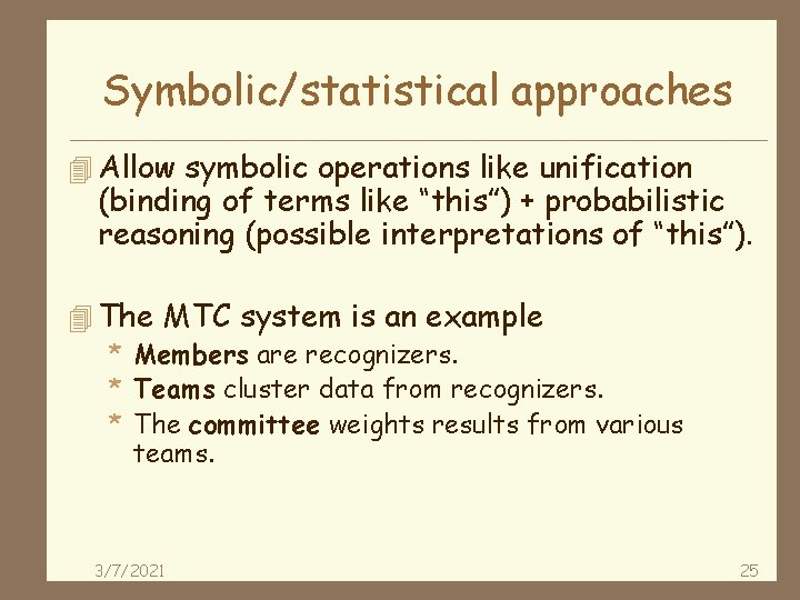 Symbolic/statistical approaches 4 Allow symbolic operations like unification (binding of terms like “this”) +