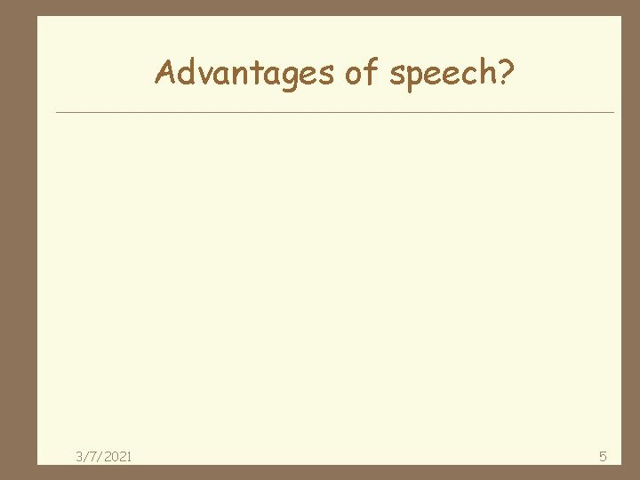 Advantages of speech? 3/7/2021 5 