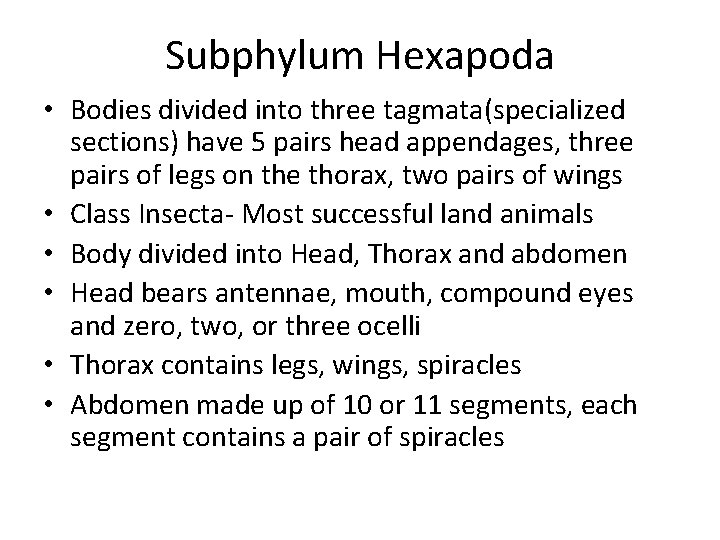 Subphylum Hexapoda • Bodies divided into three tagmata(specialized sections) have 5 pairs head appendages,