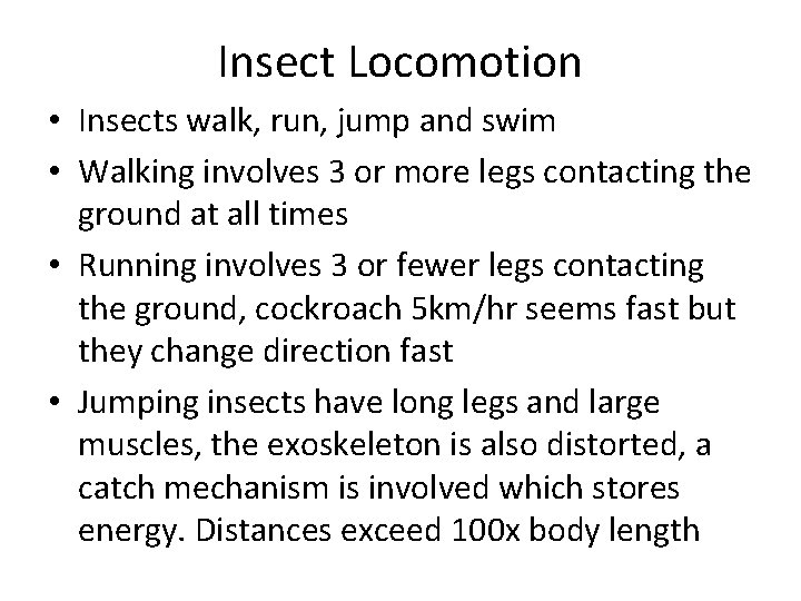 Insect Locomotion • Insects walk, run, jump and swim • Walking involves 3 or