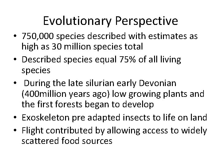 Evolutionary Perspective • 750, 000 species described with estimates as high as 30 million