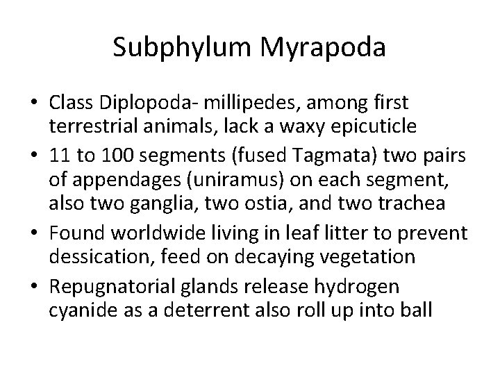 Subphylum Myrapoda • Class Diplopoda- millipedes, among first terrestrial animals, lack a waxy epicuticle