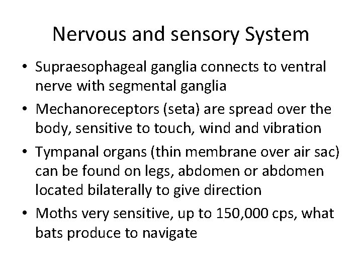 Nervous and sensory System • Supraesophageal ganglia connects to ventral nerve with segmental ganglia