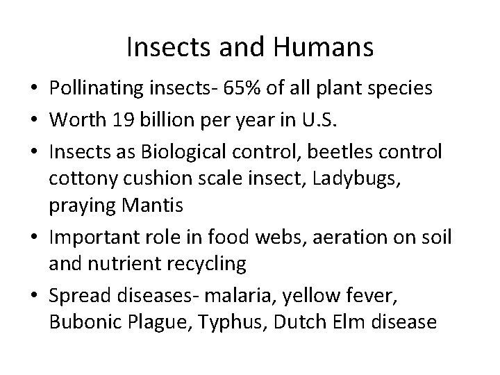 Insects and Humans • Pollinating insects- 65% of all plant species • Worth 19