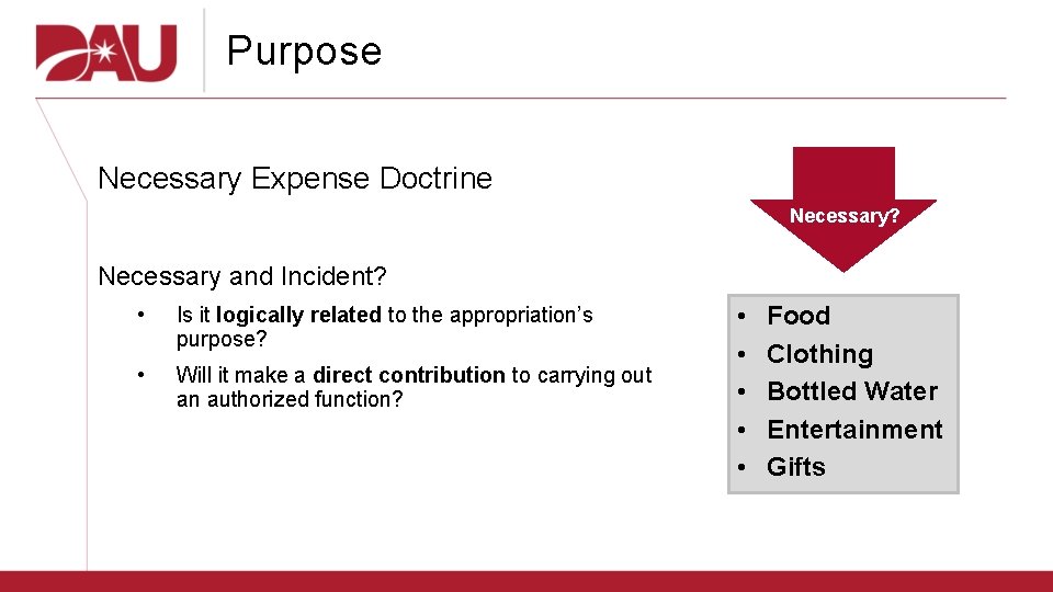 Purpose Necessary Expense Doctrine Necessary? Necessary and Incident? • Is it logically related to