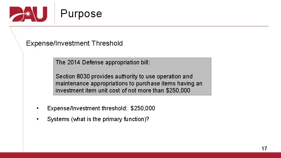 Purpose Expense/Investment Threshold The 2014 Defense appropriation bill: Section 8030 provides authority to use