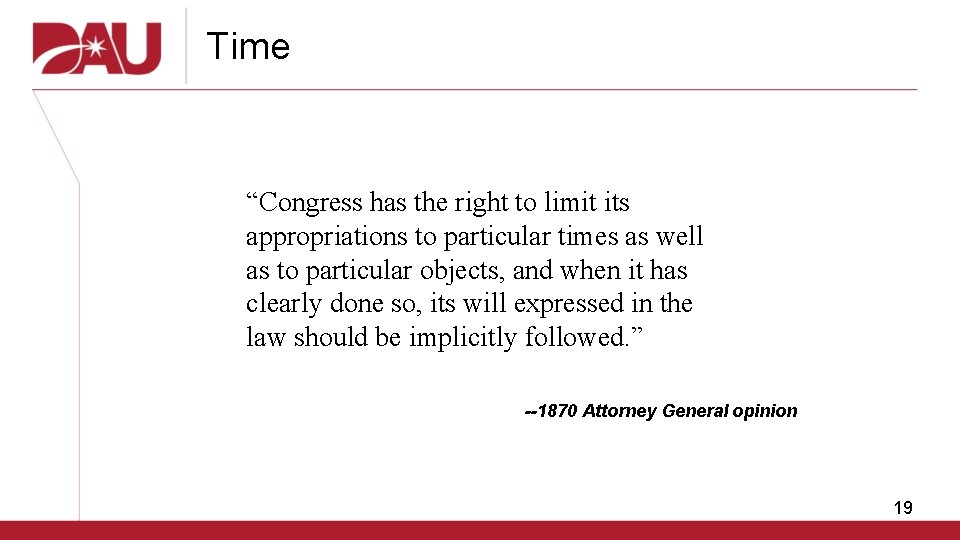 Time “Congress has the right to limit its appropriations to particular times as well