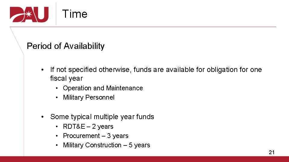 Time Period of Availability • If not specified otherwise, funds are available for obligation