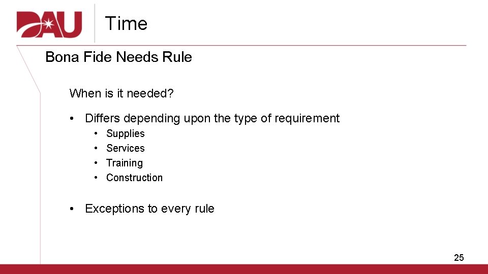 Time Bona Fide Needs Rule When is it needed? • Differs depending upon the