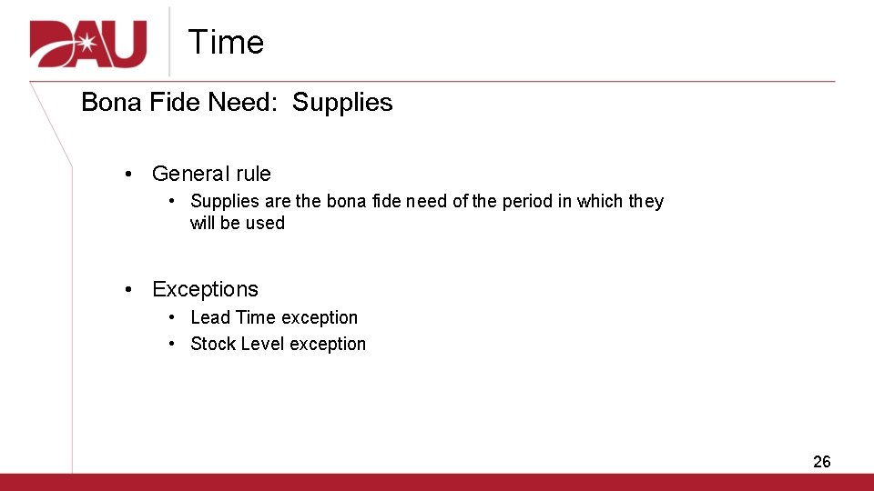 Time Bona Fide Need: Supplies • General rule • Supplies are the bona fide