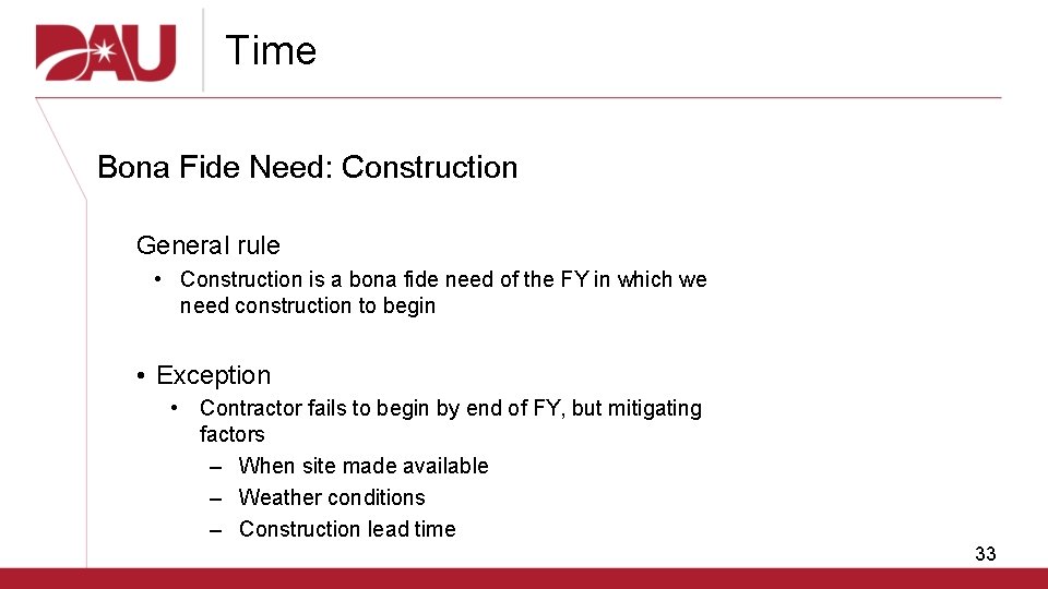 Time Bona Fide Need: Construction General rule • Construction is a bona fide need