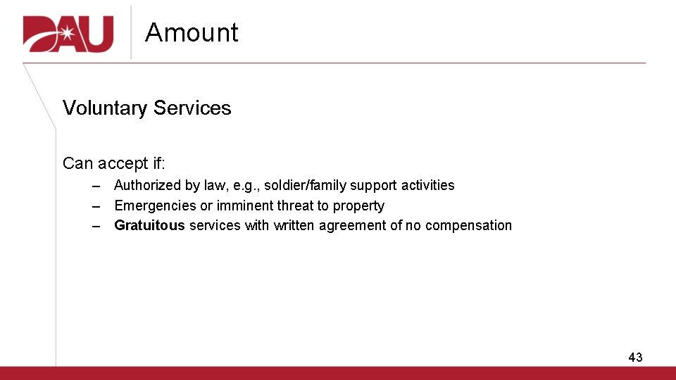 Amount Voluntary Services Can accept if: – Authorized by law, e. g. , soldier/family