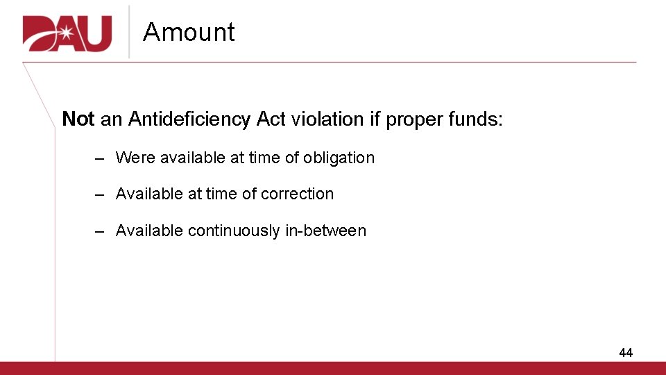 Amount Not an Antideficiency Act violation if proper funds: – Were available at time