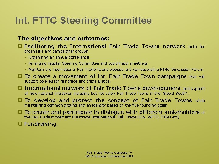 Int. FTTC Steering Committee The objectives and outcomes: q Facilitating the International Fair Trade