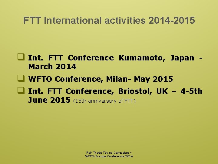 FTT International activities 2014 -2015 q Int. FTT Conference Kumamoto, Japan March 2014 q