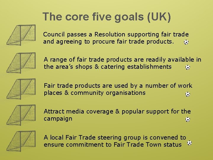 The core five goals (UK) Council passes a Resolution supporting fair trade and agreeing
