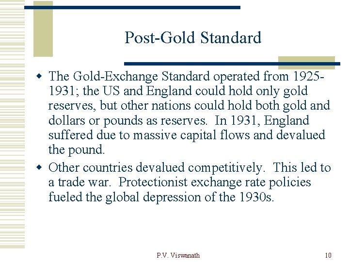 Post-Gold Standard w The Gold-Exchange Standard operated from 19251931; the US and England could
