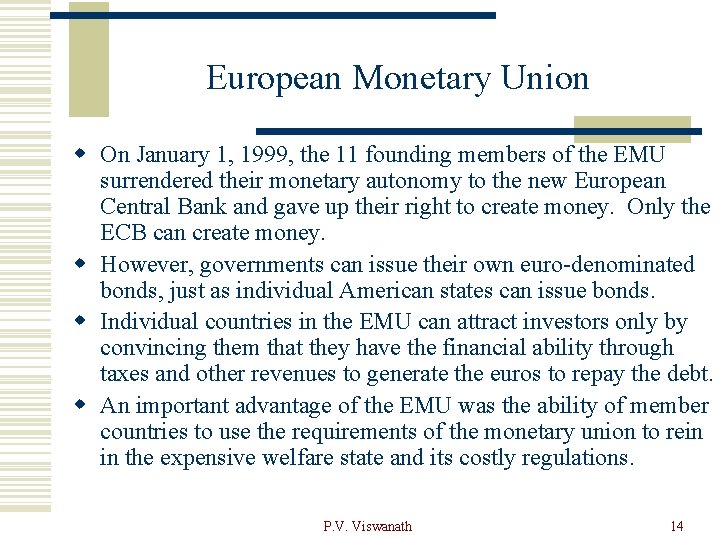 European Monetary Union w On January 1, 1999, the 11 founding members of the