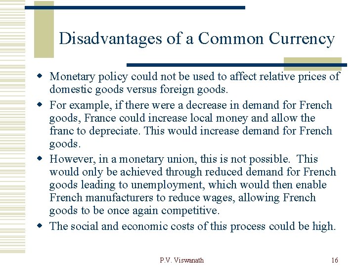 Disadvantages of a Common Currency w Monetary policy could not be used to affect