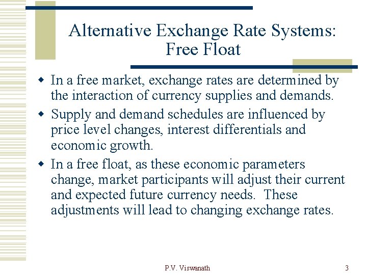 Alternative Exchange Rate Systems: Free Float w In a free market, exchange rates are