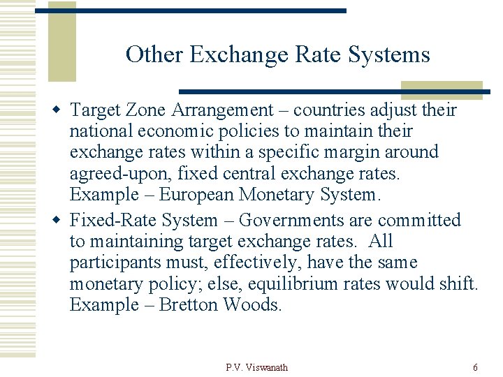 Other Exchange Rate Systems w Target Zone Arrangement – countries adjust their national economic