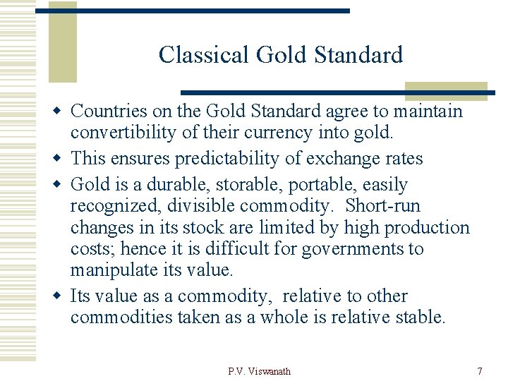 Classical Gold Standard w Countries on the Gold Standard agree to maintain convertibility of