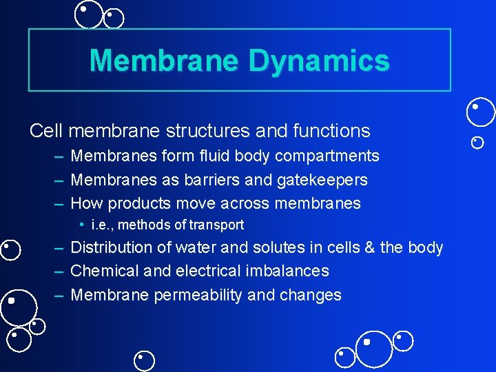 Membrane Dynamics Cell membrane structures and functions – – – Membranes form fluid body
