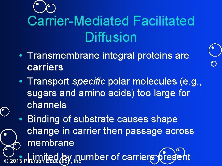 Carrier-Mediated Facilitated Diffusion • Transmembrane integral proteins are carriers • Transport specific polar molecules