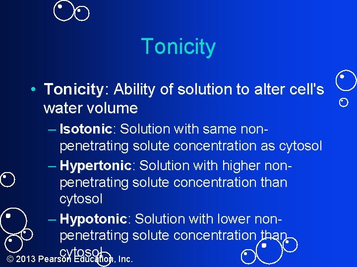 Tonicity • Tonicity: Ability of solution to alter cell's water volume – Isotonic: Solution