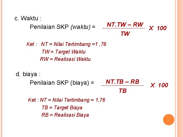 c. Waktu : Penilaian SKP (waktu) = NT. TW – RW X 100 TW