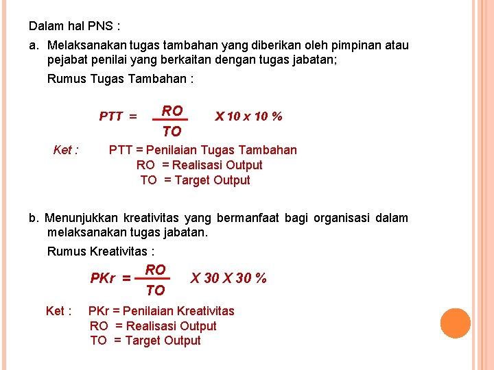 Dalam hal PNS : a. Melaksanakan tugas tambahan yang diberikan oleh pimpinan atau pejabat