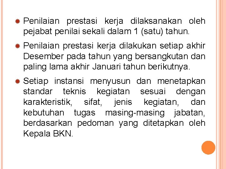  Penilaian prestasi kerja dilaksanakan oleh pejabat penilai sekali dalam 1 (satu) tahun. Penilaian