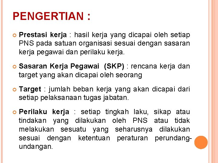 PENGERTIAN : Prestasi kerja : hasil kerja yang dicapai oleh setiap PNS pada satuan