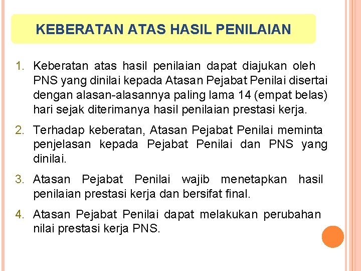 KEBERATAN ATAS HASIL PENILAIAN 1. Keberatan atas hasil penilaian dapat diajukan oleh PNS yang