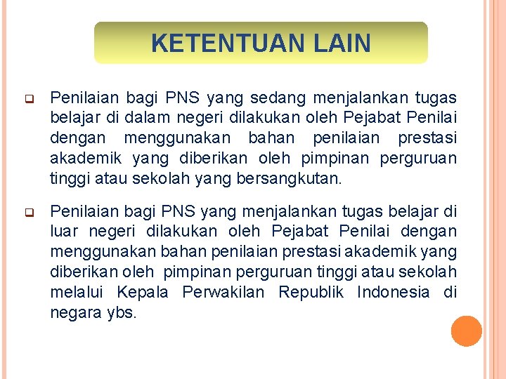 KETENTUAN LAIN q Penilaian bagi PNS yang sedang menjalankan tugas belajar di dalam negeri