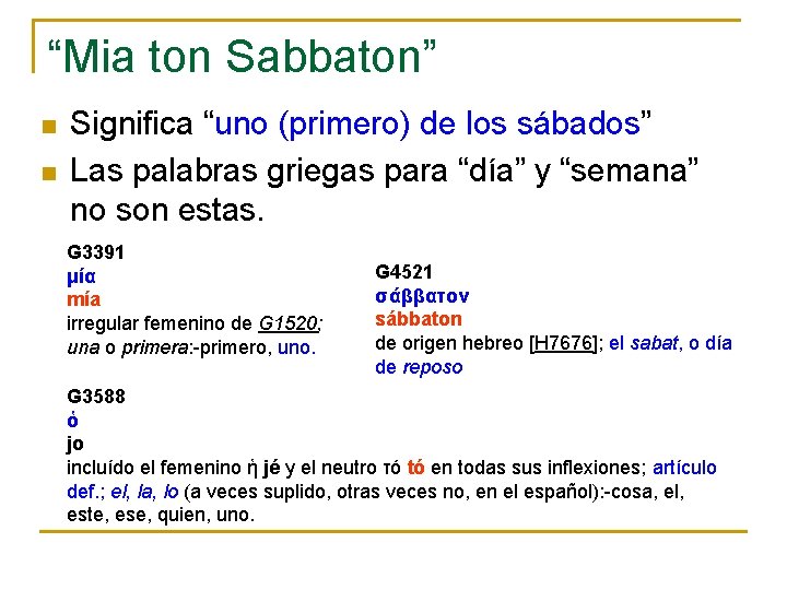 “Mia ton Sabbaton” n n Significa “uno (primero) de los sábados” Las palabras griegas