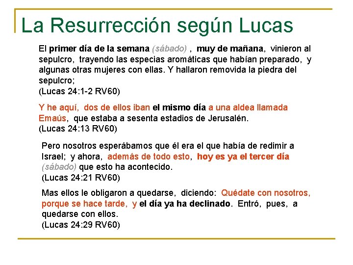 La Resurrección según Lucas El primer día de la semana (sábado) , muy de