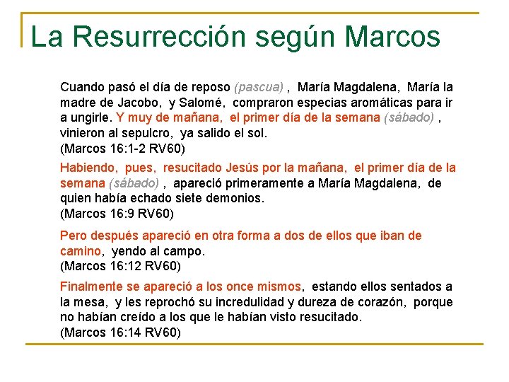 La Resurrección según Marcos Cuando pasó el día de reposo (pascua) , María Magdalena,