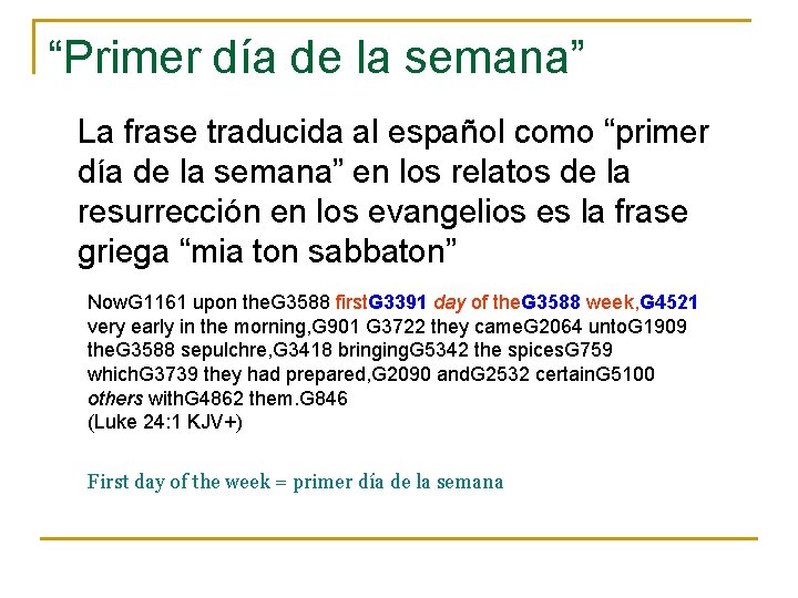 “Primer día de la semana” La frase traducida al español como “primer día de