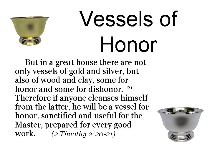 Vessels of Honor But in a great house there are not only vessels of