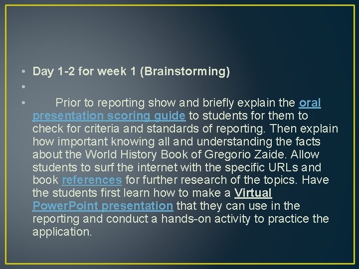  • Day 1 -2 for week 1 (Brainstorming) • • Prior to reporting