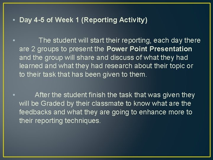  • Day 4 -5 of Week 1 (Reporting Activity) • The student will