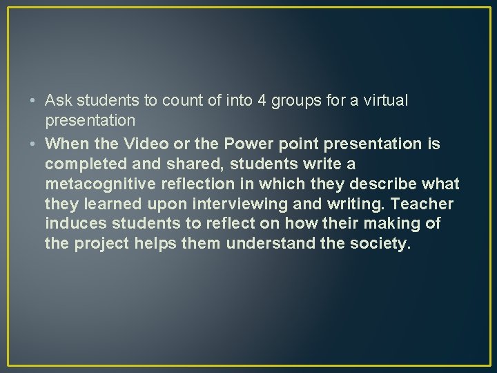  • Ask students to count of into 4 groups for a virtual presentation